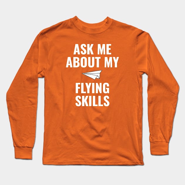 Ask me about my flying skills Long Sleeve T-Shirt by Kcaand